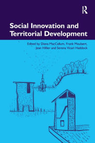 Title: Social Innovation and Territorial Development / Edition 1, Author: Diana MacCallum