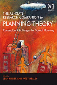 Title: The Ashgate Research Companion to Planning Theory: Conceptual Challenges for Spatial Planning / Edition 1, Author: Patsy Healey