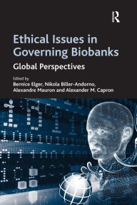 Title: Ethical Issues in Governing Biobanks: Global Perspectives / Edition 1, Author: Nikola Biller-Andorno