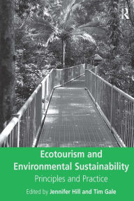Title: Ecotourism and Environmental Sustainability: Principles and Practice / Edition 1, Author: Tim Gale
