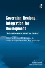 Title: Governing Regional Integration for Development: Monitoring Experiences, Methods and Prospects / Edition 1, Author: Antoni Estevadeordal
