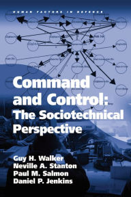 Title: Command and Control: The Sociotechnical Perspective / Edition 1, Author: Guy H Walker
