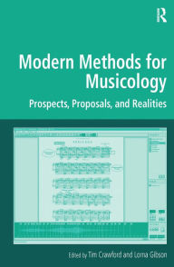 Title: Modern Methods for Musicology: Prospects, Proposals, and Realities / Edition 1, Author: Tim Crawford