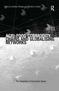 Title: Agri-Food Commodity Chains and Globalising Networks / Edition 1, Author: Richard Le Heron