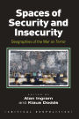 Spaces of Security and Insecurity: Geographies of the War on Terror / Edition 1