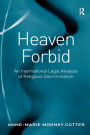 Heaven Forbid: An International Legal Analysis of Religious Discrimination / Edition 1