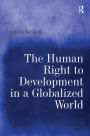 The Human Right to Development in a Globalized World / Edition 1