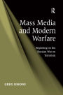 Mass Media and Modern Warfare: Reporting on the Russian War on Terrorism / Edition 1
