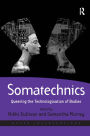 Somatechnics: Queering the Technologisation of Bodies / Edition 1