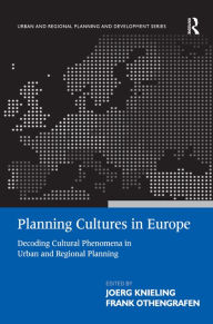 Title: Planning Cultures in Europe: Decoding Cultural Phenomena in Urban and Regional Planning / Edition 1, Author: Frank Othengrafen
