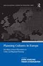 Planning Cultures in Europe: Decoding Cultural Phenomena in Urban and Regional Planning / Edition 1
