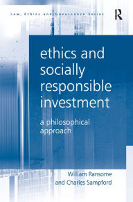 Title: Ethics and Socially Responsible Investment: A Philosophical Approach / Edition 1, Author: William Ransome