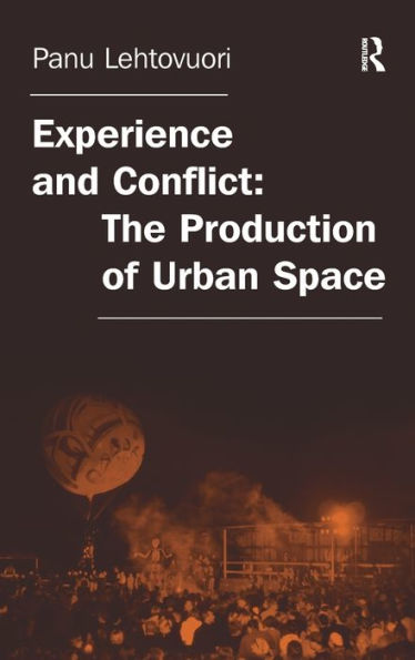 Experience and Conflict: The Production of Urban Space / Edition 1