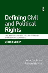 Title: Defining Civil and Political Rights: The Jurisprudence of the United Nations Human Rights Committee, Author: Alex Conte