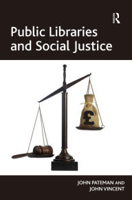 Title: Public Libraries and Social Justice, Author: John Pateman