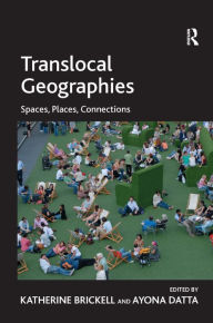 Title: Translocal Geographies: Spaces, Places, Connections / Edition 1, Author: Ayona Datta