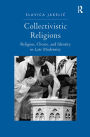 Collectivistic Religions: Religion, Choice, and Identity in Late Modernity / Edition 1