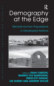 Title: Demography at the Edge: Remote Human Populations in Developed Nations / Edition 1, Author: Rasmus Ole Rasmussen