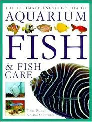 The Ultimate Encyclopedia of Aquarium Fish and Fish Care