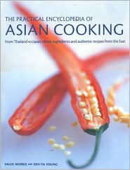 Practical Encyclopedia of Asian Cooking: From Thailand to Japan, Classic Ingredients and Authentic Recipes from the East