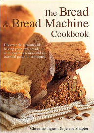 The Bread and Bread Machine Cookbook