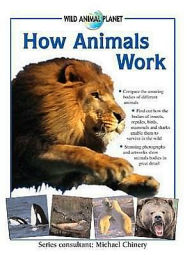 How Animals Work (Wild Animal Planet Series)