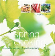Spring Cooking: Using the Season's Finest Ingredients