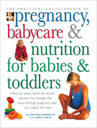 The Practical Encyclopedia of Pregnancy, Babycare & Nutrition for Babies & Toddlers