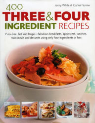 Title: 400 Three and Four Ingredient Recipes, Author: Joanna Farrow