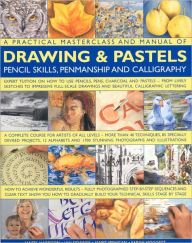 A Practical MClass & Manual of Drawing & Pastels, Pencil Skills, Penmanship & Calligraphy