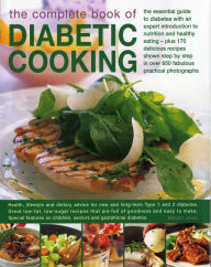 Title: The Complete Book of Diabetic Cooking: The Essential Guide For Diabetics With An Expert Introduction To Nutrition And Healthy Eating - Plus 150 Delicious Recipes Shown Step-By-Step In 700 Fabulous Photographs, Author: Bridget Jones