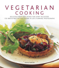 Title: Vegetarian Cooking: Delicious meat-free dishes for every occasion: 150 irresistible recipes shown in 250 stunning photographs, Author: Emma Summer