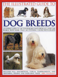 The Illustrated Guide to Dog Breeds: An expert guide to 180 top pedigree dogs from all over the world, with over 400 stunning colour photographs