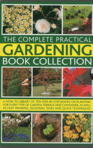 Title: Complete Practical Gardening Book Collection: A How-To Library of Ten Step-by-Step Books on Planting, Author: Andrew Mikolajski