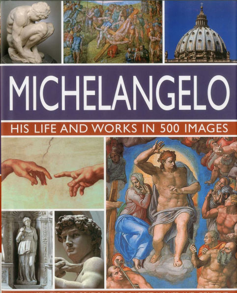Michelangelo: His Life and Works in 500 Images