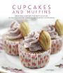 Cupcakes and Muffins: Irresistible creations for every occasion: 150 delicious recipes shown in 300 stunning photographs