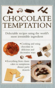 Title: Chocolate Temptation: Delectable Recipes Using The World'S Most Irresistible Ingredient, Author: Valerie Ferguson