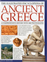 The Illustrated Encyclopedia of Ancient Greece: A comprehensive history with 1000 photographs