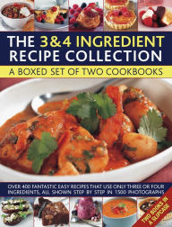 The 3 & 4 Ingredient Recipe Collection: A box set of two cookbooks: over 450 fantastic easy recipes that use only three or four ingredients, all shown step by step in 1550 photographs