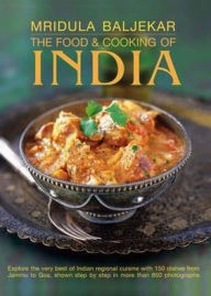 The Food & Cooking of India: Explore the very best of Indian regional cuisine with 150 dishes shown step by step in more than 850 photographs