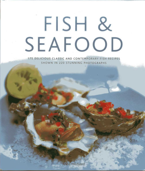 Fish & Seafood: 175 delicious classic and contemporary fish recipes shown in 270 stunning photographs