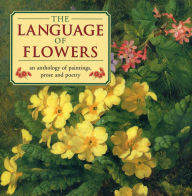 Title: The Language of Flowers: An Anthology of Flowers in paintings, Prose and Poetry, Author: Christine O'Brien