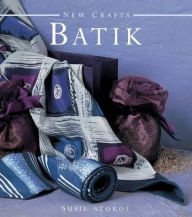 Title: New Crafts: Batik: The art of fabric decorating and painting in over 20 beautiful projects, Author: Susie Stokoe