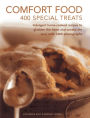 Comfort Food: 400 Special Treats: Indulgent home-cooked recipes to gladden the heart and soothe the soul, with 1400 photographs