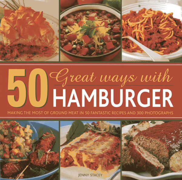 50 Great Ways with Mince: Making the most of ground meat in 50 fantastic recipes and 300 photographs