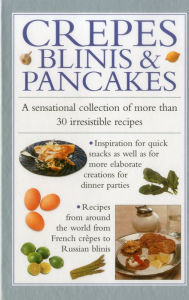 Title: Crepes, Blinis & Pancakes: A sensational collection of more than 30 irresistible recipes, Author: Valerie Ferguson