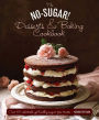 The No Sugar! Desserts & Baking Book: Over 65 Delectable Yet Healthy Sugar-Free Treats