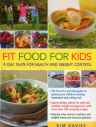 Title: Fit Food for Kids: A Diet Plan for Health & Weight Control, Author: Kim Davies