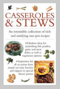 Title: Casseroles & Stews: An Irresistible Collection Of Rich And Satisfying One-Pot Recipes, Author: Valerie Ferguson