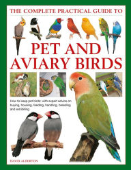 e-Books collections: The Complete Practical Guide to Pet and Aviary Birds: How to Keep Pet Birds: with Expert Advice on Buying, Housing, Feeding, Handling, Breeding and Exhibiting (English Edition)